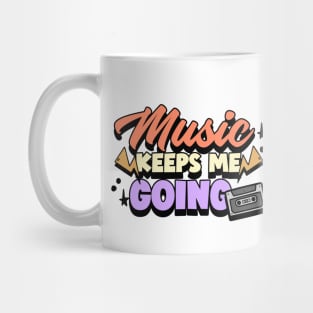 Music keeps me going. Mug